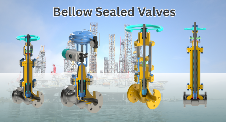 Bellows Seal Valve – Zero Leakage, High Performanc